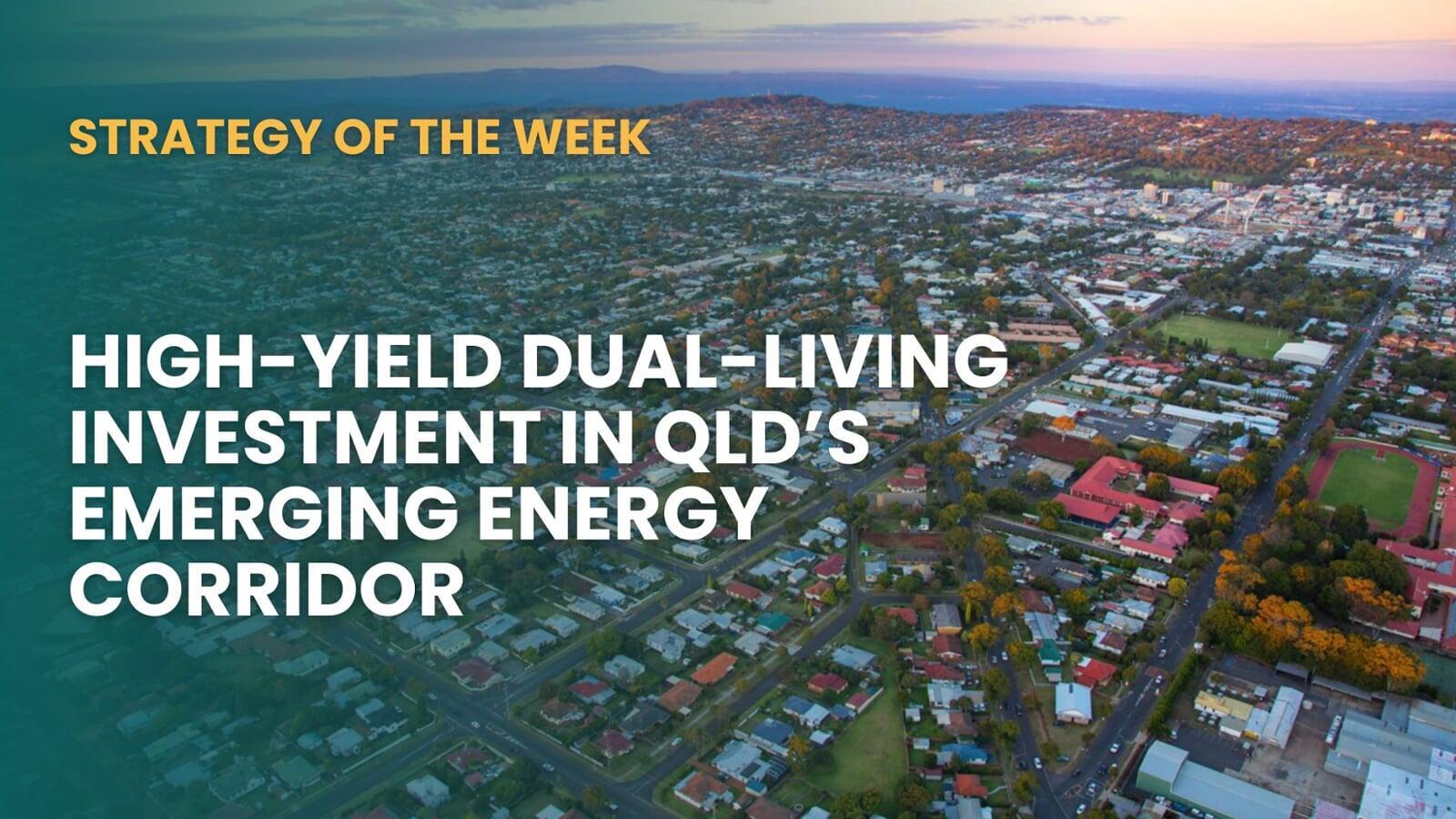 STRATEGY OF THE WEEK: High-Yield Dual-Living Investment In QLD's Emerging Energy Corridor